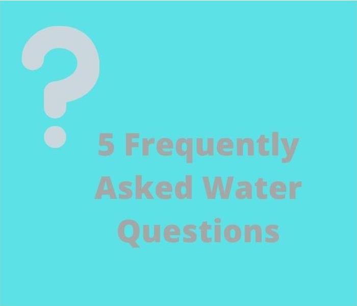 Says ' 5 Frequently Asked Water Questions'.